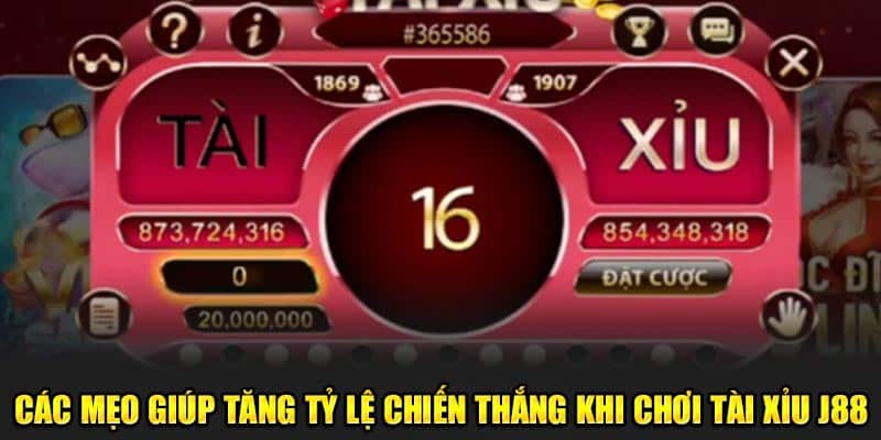 Các mẹo giúp tăng tỷ lệ chiến thắng khi chơi tài xỉu J88