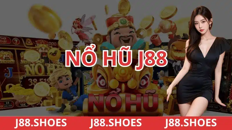 Trải nghiệm chơi nổ hũ tại nhà cái J88